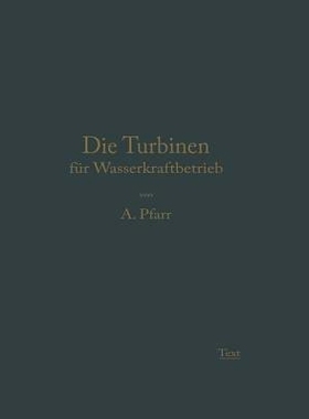 预订 Die Turbinen Für Wasserkraftbetrieb: Ihre Theorie Und Konstruktion