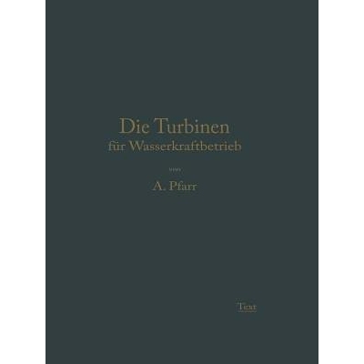 预订 Die Turbinen Für Wasserkraftbetrieb: Ihre Theorie Und Konstruktion