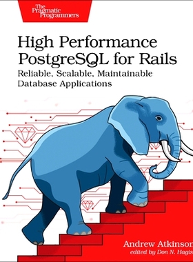 预订 High Performance PostgreSQL for Rails: Reliable, Scalable, Maintainable Database Applications