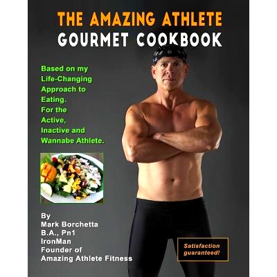 预订 The Amazing Athlete Gourmet Cookbook: Based on My Life-Changing Approach to Eating for the Active, Inactive and Wan