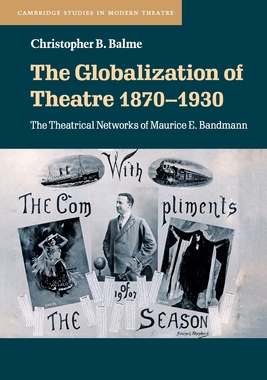 【预订】The Globalization of Theatre 1870-1930: The Theatrical Networks of Maurice E. Bandmann