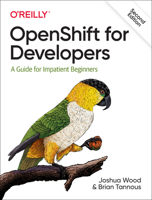 【预订】Openshift for Developers: A Guide for Impatient Beginners 9781098103361