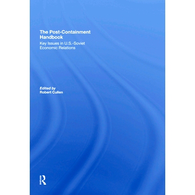预订 The Post-Containment Handbook: Key Issues in U.S.-Soviet Economic Relations: 9780367295271