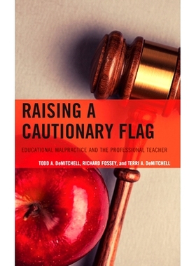 预订 Raising a Cautionary Flag: Educational Malpractice and the Professional Teacher 竖起警戒旗：教育弊端与专业教师: 978