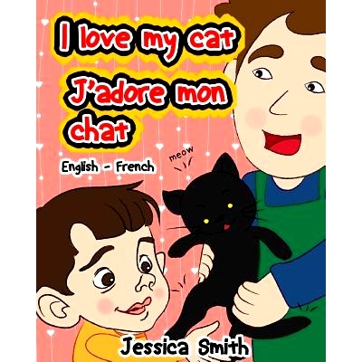 预订 I Love My Cat - J’adore Mon Chat: English - French Children’s Picture Book - stunning * for an awesom