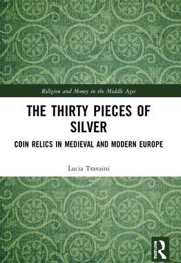 [预订]The Thirty Pieces of Silver: Coin Relics in Medieval and Modern Europe 9780367688042