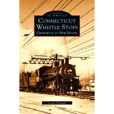 预订 Connecticut Whistle-Stops: Greenwich to New Haven: 9781531606367