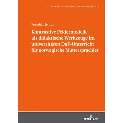 预订 Kontrastive Feldermodelle ALS Didaktische Werkzeuge Im Universitaeren Daf-Unterricht Fuer Norwegische Muttersprachl