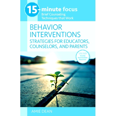 预订 15-Minute Focus: Behavior Interventions: Strategies for Educators, Counselors, and Parents: Brief Counseling Techni