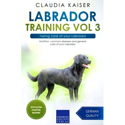 预订 Labrador Training Vol 3 - Taking care of your Labrador: Nutrition, common diseases and general care of your Labrado