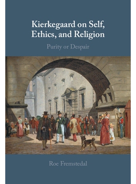 预订 Kierkegaard on Self, Ethics, and Religion: Purity or Despair 克尔凯郭尔论自我、伦理和宗教：纯洁或绝望: 978131651376