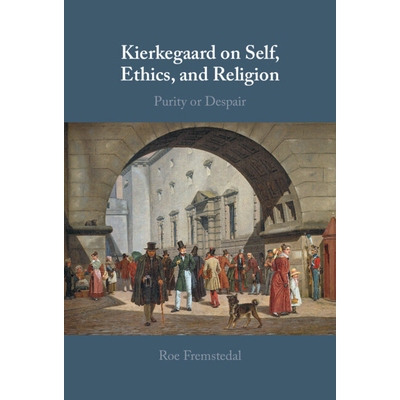 预订 Kierkegaard on Self, Ethics, and Religion: Purity or Despair 克尔凯郭尔论自我、伦理和宗教：纯洁或绝望: 978131651376