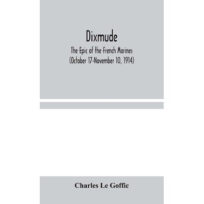 预订 Dixmude: The Epic of the French Marines (October 17-November 10, 1914): 9789354044823