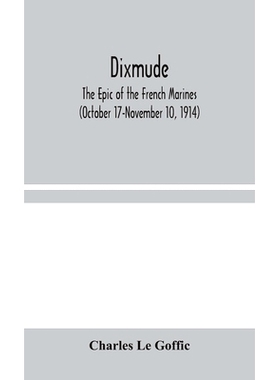 预订 Dixmude: The Epic of the French Marines (October 17-November 10, 1914): 9789354044823