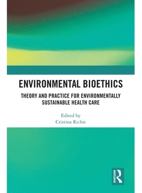 预订 Environmental Bioethics: Theory and Practice for Environmentally Sustainable Health Care 环境生物伦理学：环境可持续