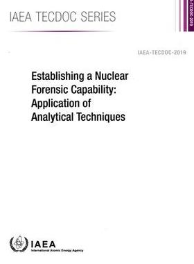 预订 Establishing a Nuclear Forensic Capability: Application of Analytical Techniques