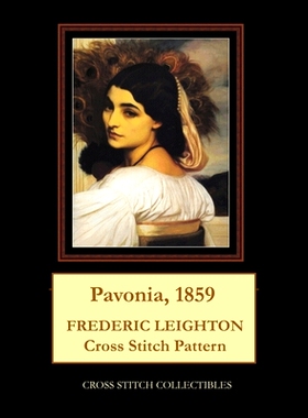 预订 Pavonia, 1859: Frederick Leighton Cross Stitch Pattern: 9798500045942