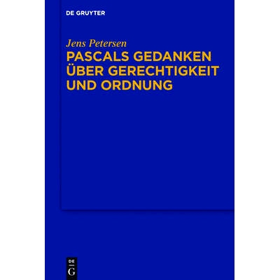预订 Pascals Gedanken über Gerechtigkeit und Ordnung 帕斯卡对正义与秩序的看法: 9783110452990