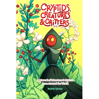 预订 Cryptids, Creatures & Critters: A Manual of Monsters & Mythos from Around the World: 9781524889838