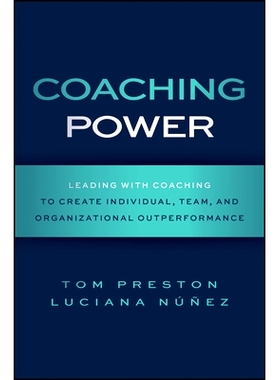 预订 Coaching Power - Leading with Coaching to Create Individual, Team, and Organizational Outperformance: 9781394293414
