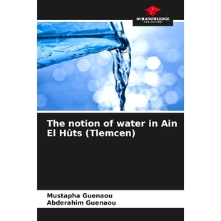 预订 The notion of water in Ain El Hûts (Tlemcen): 9786208233754