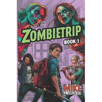 预订 Zombietrip: An Apocalyptic Road Trip - A Darkly Funny Zombie Survival Novel (Book 1 of the Trilogy) 9798245735122