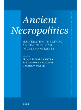 预订 Ancient Necropolitics: Maltreating the Living, Abusing the Dead in Greek Antiquity 古代殡葬政治学：希腊古代的虐待生