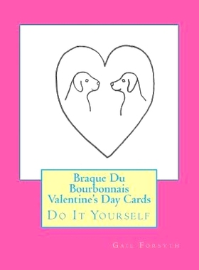 预订 Braque Du Bourbonnais Valentine’s Day Cards: Do It Yourself: 9781519689870