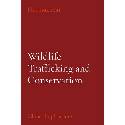 预订 Wildlife Trafficking and Conservation: Global Implications 野生动物贩运与保护: 9788196799229