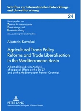 预订 Agricultural Trade Policy Reforms and Trade Liberalisation in the Mediterranean Basin: A Partial Equilibrium Analys