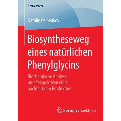 预订 Biosyntheseweg eines natürlichen Phenylglycins Biochemische Analyse und Perspektiven einer nachhaltigen Produktion