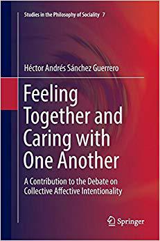 【预售】Feeling Together and Caring with One Another: A Contribution to the Debate on Collective Affective Intenti...