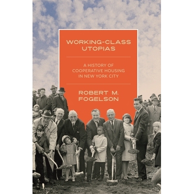 预订 Working-Class Utopias: A History of Cooperative Housing in New York City 工人*乌托邦：纽约合作住宅史: 9780691234748