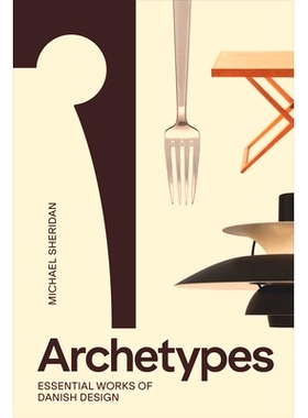 现货 Archetypes: Essential Works of Danish Design 原型：丹麦设计精粹: 9788794102889