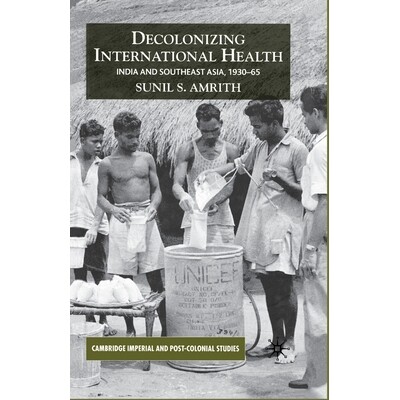 预订 Decolonizing International Health: India and Southeast Asia, 1930-65: 9781349540471