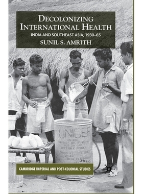 预订 Decolonizing International Health: India and Southeast Asia, 1930-65: 9781349540471