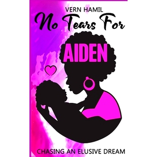 预订 No Tears for Aiden: Chasing an Elusive Dream: 9781734060942