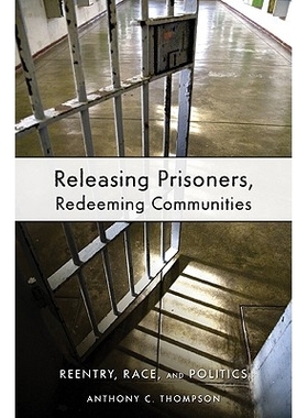 预订 Releasing Prisoners, Redeeming Communities: Reentry, Race, and Politics: 9780814783030