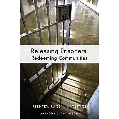 预订 Releasing Prisoners, Redeeming Communities: Reentry, Race, and Politics: 9780814783030