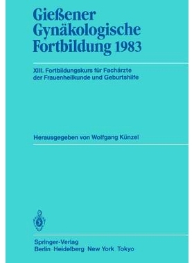 预订 Gießener Gynäkologische Fortbildung 1983: XIII. Fortbildungskurs für Fachärzte der Frauenheilkunde und Geburtsh