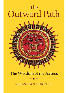 现货 The Outward Path: The Wisdom of the Aztecs 外向之路：阿兹特克人的智慧: 9781324020561