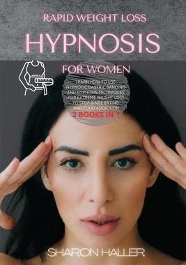 [预订]Rapid Weight Loss Hypnosis for Women: Learn How to Use Hypnotic Gastric Banding and Hypnosis Techniq 9781914045929