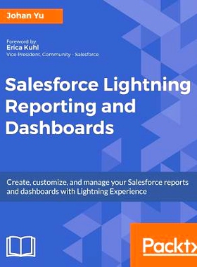 预订 Salesforce Lightning Reporting and Dashboards Salesforce的闪电的报告和仪表板: 9781788297387