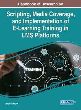[预订]Scripting, Media Coverage, and Implementation of E-Learning Training in LMS Platforms 9781668476345