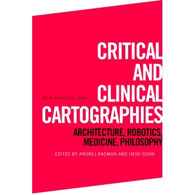 预订 Critical and Clinical Cartographies: Architecture, Robotics, Medicine, Philosophy 批判与临床地图学 建筑、机器人、医