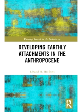 预订 Developing Earthly Attachments in the Anthropocene 在人类世发展地球附件: 9780367566463