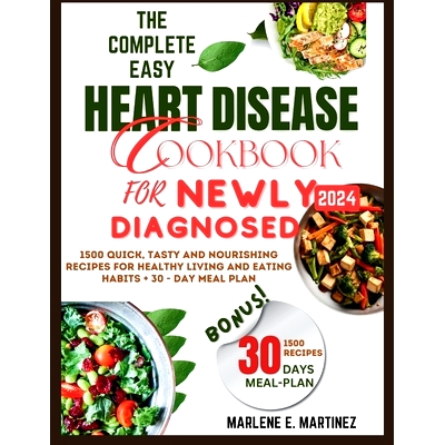 预订 The Complete Easy Heart Disease Cookbook for Newly Diagnosed 2024: 1500 Quick, Tasty and Nourishing Recipes for Hea