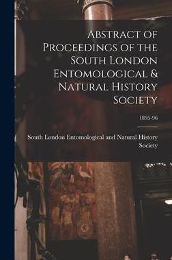 [预订]Abstract of Proceedings of the South London Entomological & Natural History Society; 1895-96 9781013691232