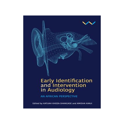 [预订]Early Detection and Intervention in Audiology: An African Perspective 9781776146611