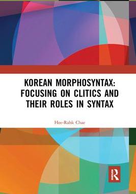 [预订]Korean Morphosyntax: Focusing on Clitics and Their Roles in Syntax 9781032173351